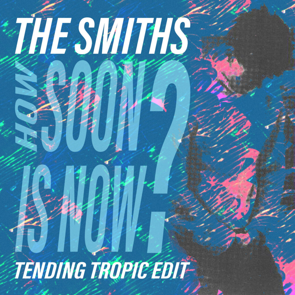 The Smiths – How Soon is Now?