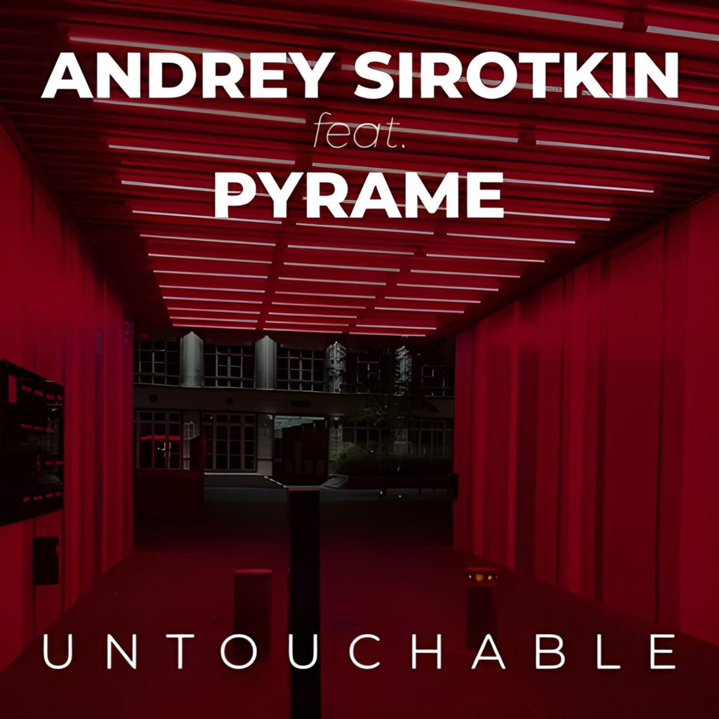 Andrey Sirotkin feat. Pyrame – Untouchable